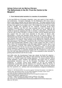 Adriaan Schout and Jan Marinus Wiersma  The Netherlands in the EU: From the Centre to the Margins? 1. From internal market narrative to a narrative of uncertainties In this post-2008 era of European integration, every ye