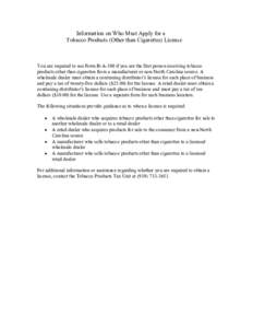 Information on Who Must Apply for a  Tobacco Products (Other than Cigarettes) License  You are required to use Form B­A­100 if you are the first person receiving tobacco  products other th