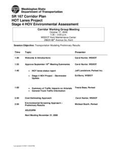 SR 167 Corridor Plan HOT Lanes Project Stage 4 HOV Environmental Assessment Corridor Working Group Meeting October 17, 2006 1:30 – 3:00 p.m.