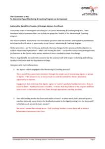 The 8 Questions to Ask To determine if your Monitoring & Coaching Program can be Improved Authored by Daniel Ord, Founder & Strategic Advisor, OmniTouch In my many years of training and consulting on Call Centre Monitori