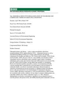 WATER RESOURCES RESEARCH GRANT PROPOSAL  Title: MICROBIAL REDUCTIVE DEHALOGENATION OF CHLOROORGANIC COMPOUNDS UNDER ION-REDUCING CONDITIONS Duration: April 1996 to March 1997 Fiscal Year 1996 Federal Funds: $10,000