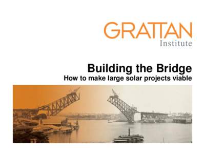 Building the Bridge How to make large solar projects viable What’s the problem?  Risks