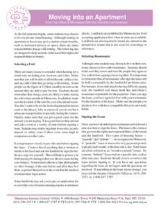 Moving into an Apartment From the Office of Minnesota Attorney General Lori Swanson As the fall semester begins, some students may choose to live in private rental housing. Although renting an apartment or house may give