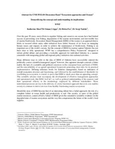 Abstract for UNICPOLOS Discussion Panel “Ecosystem approaches and Oceans” Demystifying the concept and understanding its implications WWF Katherine Short1Dr Simon Cripps2, Dr Helen Fox3, Dr Sergi Tudela4,  Over the p