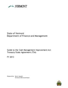 State of Vermont Department of Finance and Management Guide to the Cash Management Improvement Act Treasury/State Agreement (TSA) FY 2013