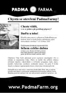 Chystá se otevření PadmaFarmy! Chcete vědět, o co se jedná a jak probíhají přípravy? Buďte u toho! Přijeďte nám pomoci s přípravou PadmaFarmy pro