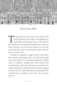 Chapter One  T he grave that Lin had made for her friend could not be touched by wind. Above, the dripping rosebush flailed, scratching its thorns at the wall. But