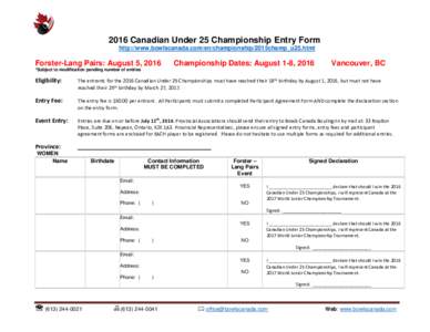 2016 Canadian Under 25 Championship Entry Form http://www.bowlscanada.com/en/championship/2015champ_u25.html Forster-Lang Pairs: August 5, 2016  Championship Dates: August 1-8, 2016