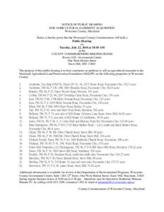 NOTICE OF PUBLIC HEARING FOR AGRICULTURAL EASEMENT ACQUISITION Worcester County, Maryland Notice is hereby given that the Worcester County Commissioners will hold a Public Hearing on
