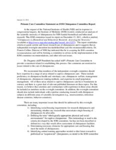 January 22, 2012  Primate Care Committee Statement on IOM Chimpanzee Committee Report At the request of the National Institutes of Health (NIH) and in response to congressional inquiry, the Institute of Medicine (IOM) re