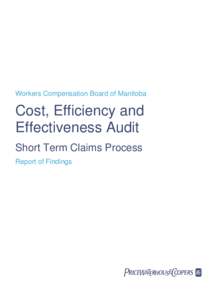 Workers Compensation Board of Manitoba  Cost, Efficiency and Effectiveness Audit Short Term Claims Process Report of Findings