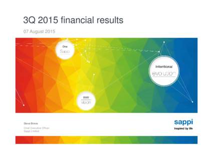 3Q 2015 financial results 07 August 2015 Steve Binnie Chief Executive Officer Sappi Limited