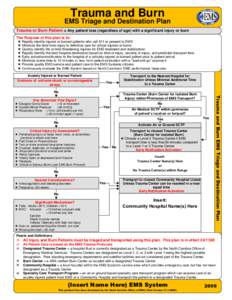 Trauma and Burn  EMS Triage and Destination Plan Trauma or Burn Patient = Any patient less (regardless of age) with a significant injury or burn The Purpose of this plan is to: 