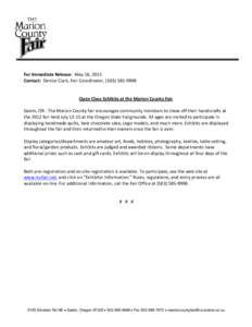 For Immediate Release:  May 16, 2012   Contact:  Denise Clark, Fair Coordinator, (503) 585‐9998      Open Class Exhibits at the Marion County Fair   