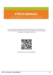 KTM 65 MANUAL EBOOK ID RAOM3-K6MPDF-2 | PDF : 16 Pages | File Size 929 KB | 13 Jan, 2016 If you want to possess a one-stop search and find the proper manuals on your products, you can visit this website that delivers man