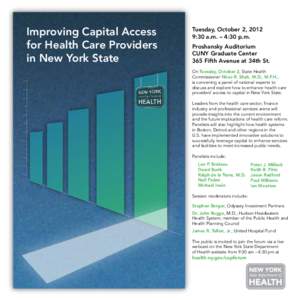 Improving Capital Access for Health Care Providers in New York State Tuesday, October 2, 2012 9:30 a.m. – 4:30 p.m.