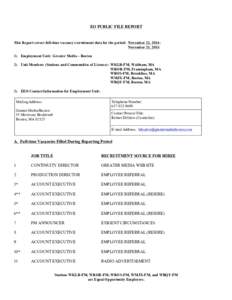 EO PUBLIC FILE REPORT  This Report covers full-time vacancy recruitment data for the period: November 22, 2014– November 21, Employment Unit: Greater Media – Boston 2) Unit Members (Stations and Communities 