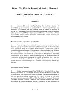 Report No. 45 of the Director of Audit – Chapter 3 DEVELOPMENT OF A SITE AT SAI WAN HO Summary 1. In January 2001, a site at Sai Wan Ho, Hong Kong (the Site), with an area of