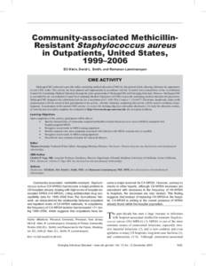 Community-associated MethicillinResistant Staphylococcus aureus in Outpatients, United States, 1999–2006 Eili Klein, David L. Smith, and Ramanan Laxminarayan  CME ACTIVITY