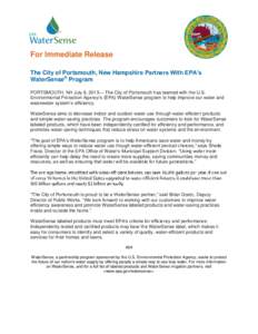 For Immediate Release The City of Portsmouth, New Hampshire Partners With EPA’s WaterSense® Program PORTSMOUTH, NH July 8, 2013— The City of Portsmouth has teamed with the U.S. Environmental Protection Agency’s (E