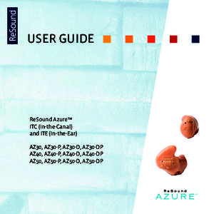User Guide  ReSound AzureTM ITC (In-the-Canal) and ITE (In-the-Ear) AZ30, AZ30-P, AZ30-D, AZ30-DP