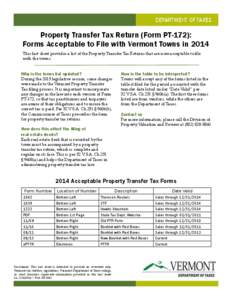 DEPARTMENT OF TAXES  Property Transfer Tax Return (Form PT-172): Forms Acceptable to File with Vermont Towns in 2014 This fact sheet provides a list of the Property Transfer Tax Returns that are now acceptable to file wi