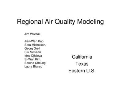 Regional Air Quality Modeling Jim Wilczak Jian-Wen Bao Sara Michelson, Georg Grell Stu McKeen