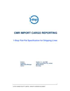 CMR IMPORT CARGO REPORTING 1-Stop Flat-File Specification for Shipping Lines Version: Company: CMR Project Manager