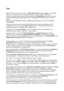 Vita Paul Schweinester wird im Juni 2014 am Royal Opera House Covent Garden in der Rolle des Brighella in „Ariadne auf Naxos“ unter dem Dirigat von Antonio Pappano debütieren. Direkt im Anschluss geht es weiter zu d