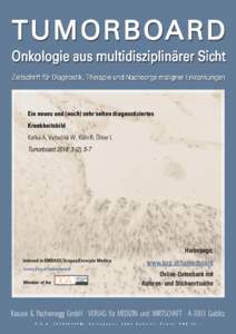 Ein neues und (noch) sehr selten diagnostiziertes Krankheitsbild Kafka A, Vycudilik W, Kain R, Öhler L Tumorboard 2014; 3 (2), 5-7  Homepage: