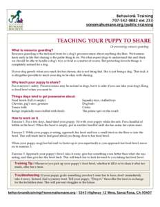 Behavior& Trainingext 233 sonomahumane.org/public-training TEACHING YOUR PUPPY TO SHARE Or preventing resource guarding.