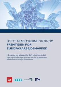 LO, FTF,  Akademikerne og DA om fremtiden for Europas arbejdsmarked – Erklæring om fælles mål for EU’s arbejdsmarked til regeringen, Folketinget, politiske partier og kommende medlemmer af Europa-Parlamentet