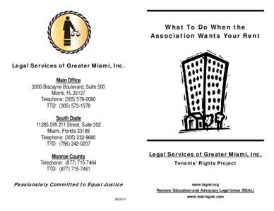 W hat To Do W hen the Association Wants Your Rent Legal Services of Greater Miami, Inc. Main Office 3000 Biscayne Boulevard, Suite 500