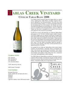 T ablas Creek Vineyard Côtes de Tablas Blanc 2008 The Tablas Creek Vineyard Côtes de Tablas Blanc is a blend of four estate-grown white Rhône varietals: Viognier, Roussanne, Marsanne, and Grenache Blanc. The wine, lik