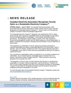 NEWS RELEASE Canadian Electricity Association Recognizes Toronto Hydro as a Sustainable Electricity Company™ OTTAWA, Ontario – June 17, 2014. The Canadian Electricity Association (CEA) announced today that Toronto Hy