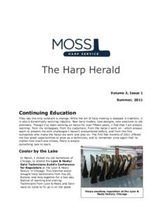 The Harp Herald Volume 3, Issue 1 Summer, 2011 Continuing Education They say the only constant is change. While the art of harp making is steeped in tradition, it