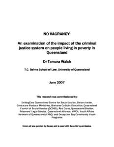 NO VAGRANCY: An examination of the impact of the criminal justice system on people living in poverty in Queensland Dr Tamara Walsh T.C. Beirne School of Law, University of Queensland