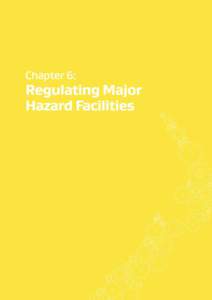 Chapter 6: Regulating major hazard facilities  131 | P a g e Introduction This chapter seeks feedback on policy proposals for regulating major hazard facilities under the