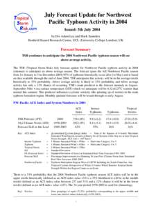 July Forecast Update for Northwest Pacific Typhoon Activity in 2004 Issued: 5th July 2004 by Drs Adam Lea and Mark Saunders Benfield Hazard Research Centre, UCL (University College London), UK