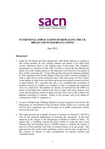 NUTRITIONAL IMPLICATIONS OF REPEALING THE UK BREAD AND FLOUR REGULATIONS June 2012 Background 1. Under the UK Bread and Flour Regulations[removed]FLR) industry is required to add certain nutrients (ie iron, calcium, thiami