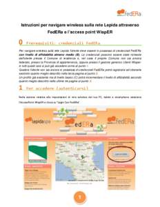 Istruzioni per navigare wireless sulla rete Lepida attraverso FedERa e l’access point WispER 0  Prerequisiti: credenziali FedERa