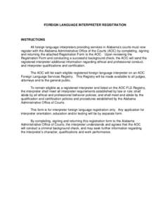 FOREIGN LANGUAGE INTERPRETER REGISTRATION  INSTRUCTIONS All foreign language interpreters providing services in Alabama’s courts must now register with the Alabama Administrative Office of the Courts (AOC) by completin