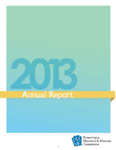 2013 Annual Report 1  Pennsylvania State Archives . . . . . . . . . . . . . . . . . . . . . . . . . . . . . 3