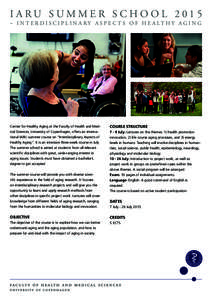 IARU SUMMER SCHOOL 2015 – I N T E R D I S C I P L I N A R Y A S P E C T S O F H E A LT H Y A G I N G Center for Healthy Aging at the Faculty of Health and Medical Sciences, University of Copenhagen, offers an internati