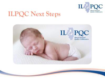 ILPQC Next Steps  1 How do hospital teams get started? • Hospitals submit a letter of interest