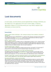 Lost documents  Lost documents In most cases, lost documents can be replaced free of charge. Generally you will need to fill in an application form and in some cases, a statutory declaration. Below is a list of documents