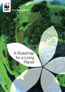 A Roadmap for a Living Planet “We have only this generation to get sustainability and the environment right.