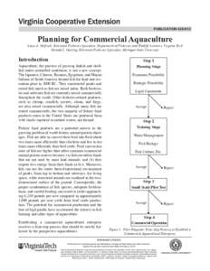 publication[removed]Planning for Commercial Aquaculture Louis A. Helfrich, Extension Fisheries Specialist, Department of Fisheries and Wildlife Sciences, Virginia Tech Donald L. Garling, Extension Fisheries Specialist, 