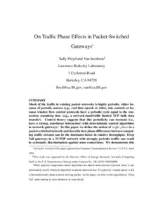 On Traffic Phase Effects in Packet-Switched Gateways Sally Floyd and Van Jacobson Lawrence Berkeley Laboratory 1 Cyclotron Road Berkeley, CA 94720