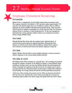 2.7 Healthy Lifestyle Success Stories Employee Cholesterol Screenings the people Barber Foods is a manufacturer of value-added, poultry-based convenience foods. The company, founded by Gus Barber in 1955, currently emplo